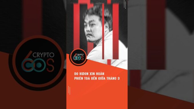 Do Kwon xin hoãn phiên toà #shorts #crypto #news