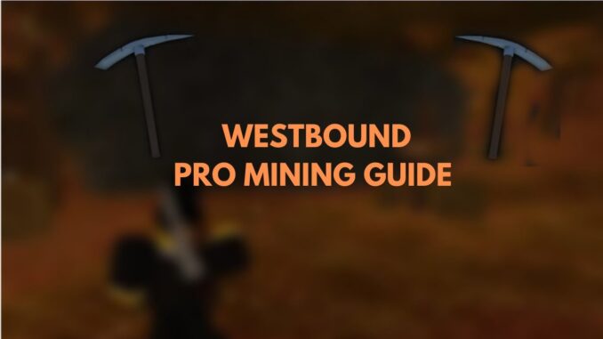 Westbound Mining Pro Guide!