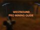 Westbound Mining Pro Guide!