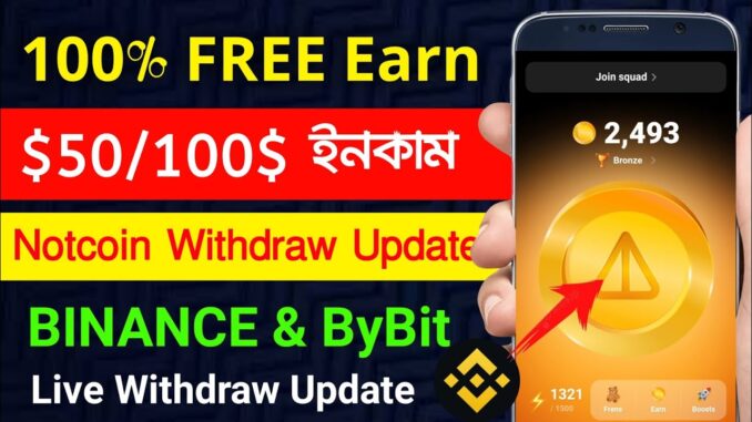 সম্পূর্ণ ফ্রি $50/100$ ডলার ইনকাম করুন | Notcoin Mining Withdraw Update 2024 | Notcoin Mining