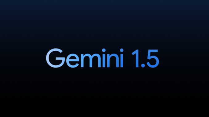 Google launches Gemini 1.5 with 'experimental' 1M token context