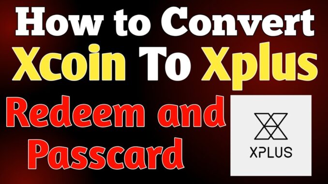 Xcoin Mining App Redeem & Passcard Guide | Step-by-Step Tutorial 2024 | Xplus |