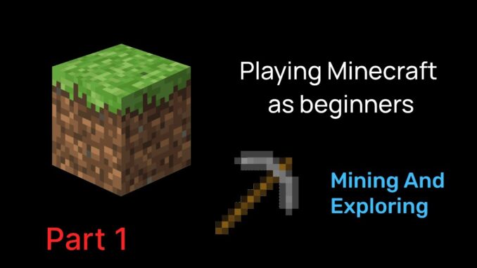 Playing Minecraft as beginners Part1 (Mining and Exploring)