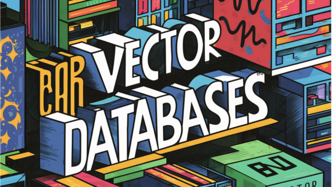 The Ultimate Guide to Vector Databases: Use Cases and Industry Impact